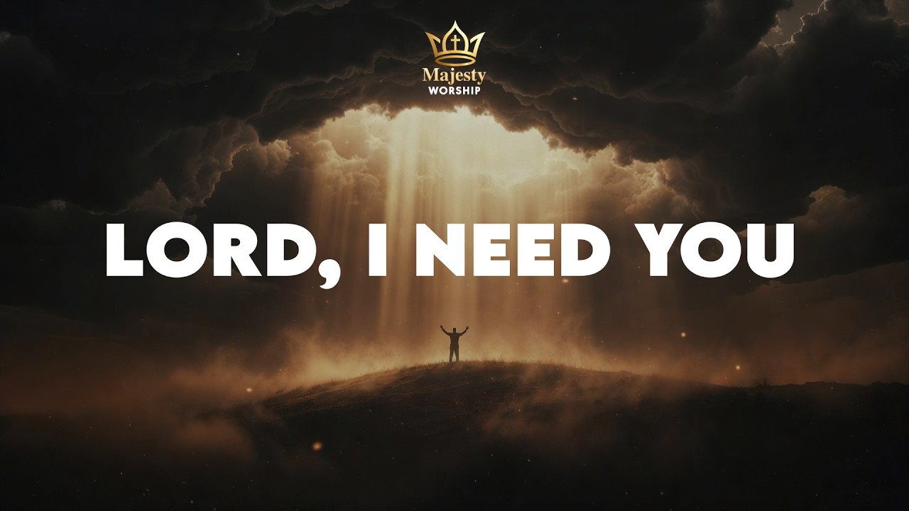 Lord, I Need You - Majesty Worship (Official Lyric Video)