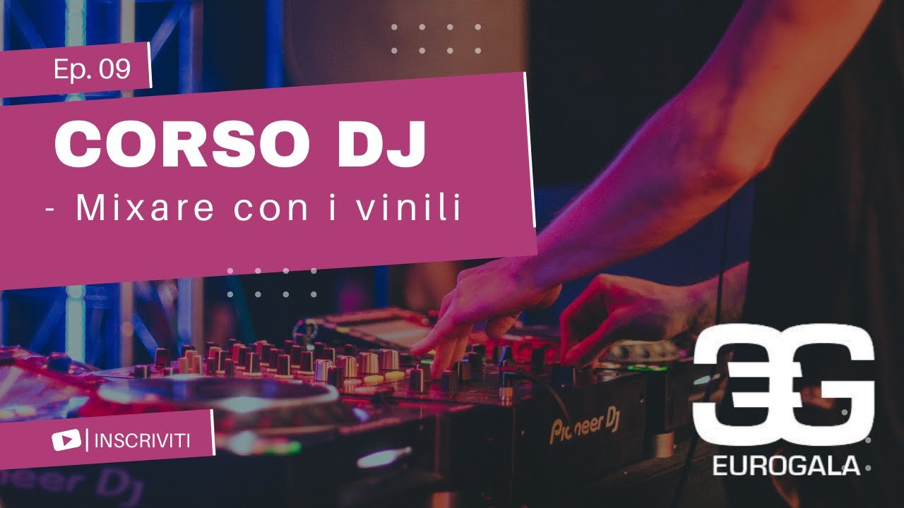 Corso per DJ | Videolezione 9 - Come mixare con i giradischi e i dischi in vinile.