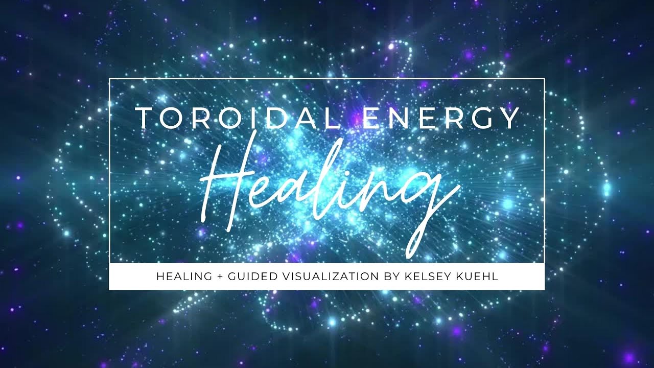 Toroidal Energy Healing: Meditation + Guided Visualization