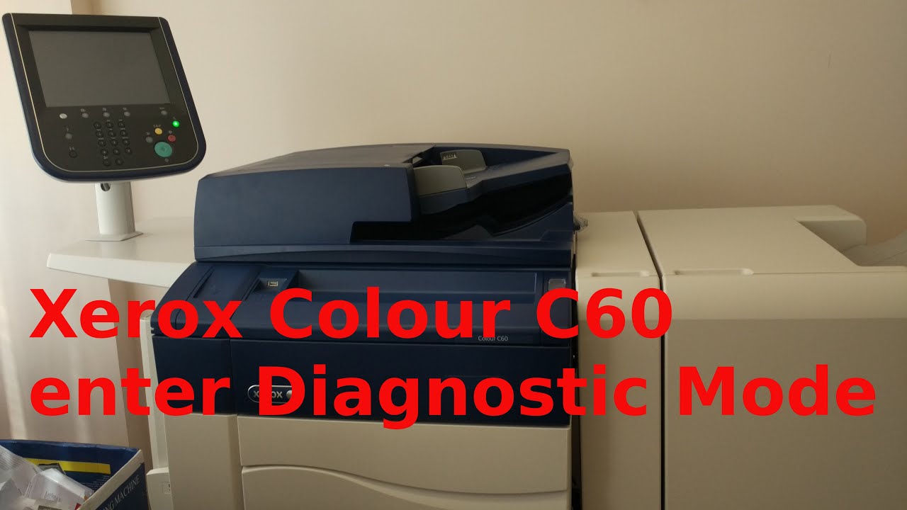 Xerox Colour C60 enter Diagnostic Mode