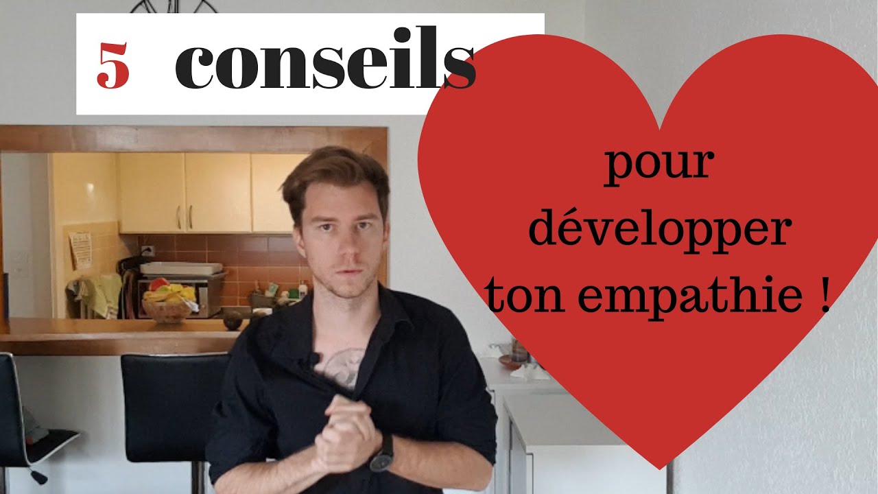 5 CONSEILS POUR DÉVELOPPER TON EMPATHIE