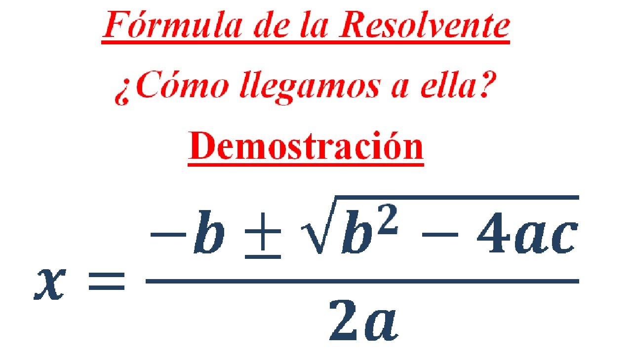 Fórmula de la resolvente - Demostración ¿Cómo llegamos a ella?