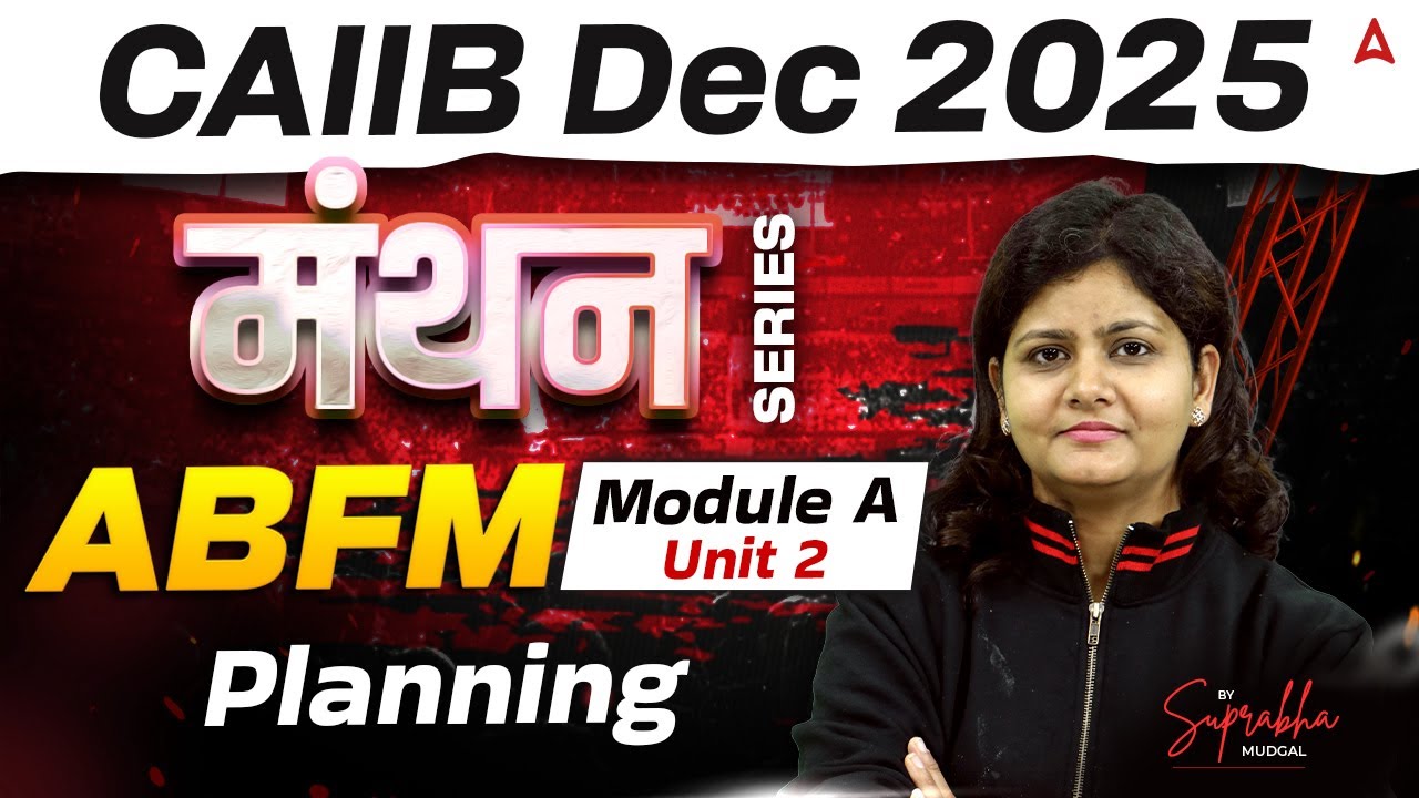 CAIIB Dec 2025 | CAIIB ABFM Module A | Unit 2 Planning | CAIIB ABFM Suprabha Mudgal