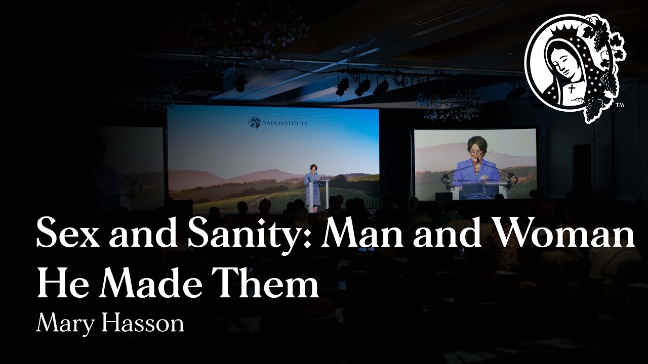 Sex and Sanity: Man and Woman He Made Them - Mary Hasson - 2024 Summer Conference