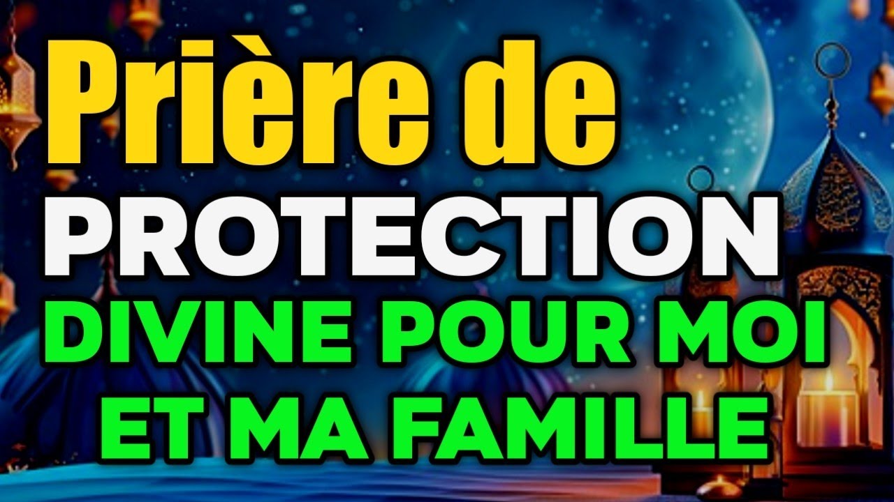 Prière de Protection Divine pour Moi et Ma Famille