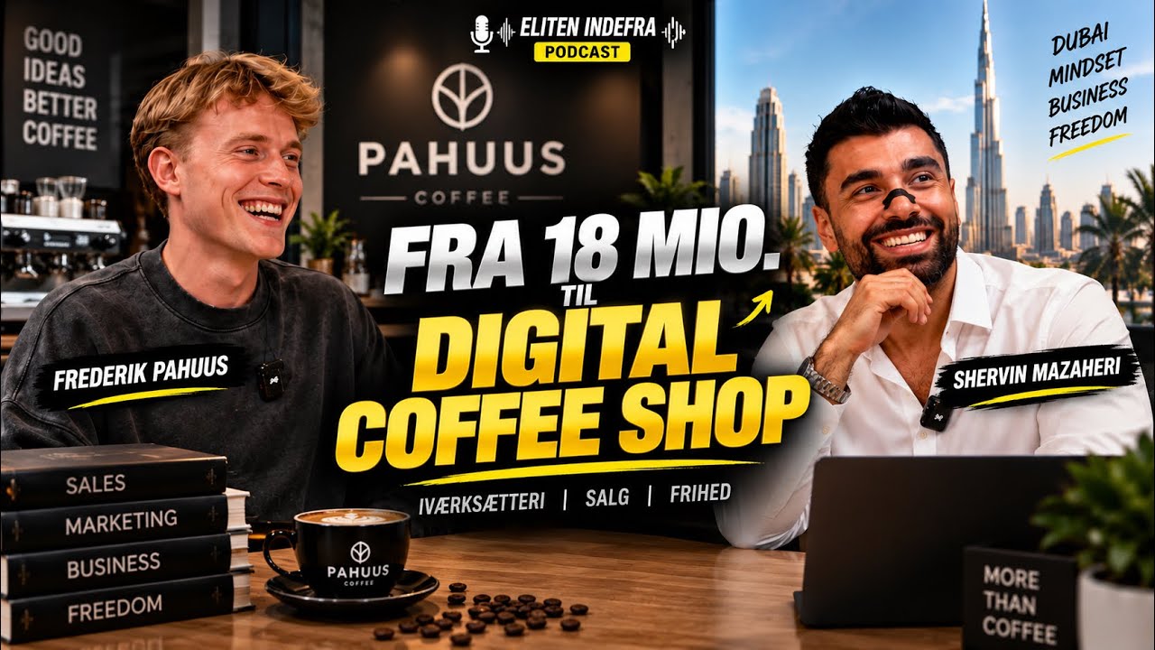 Frederik Pahuus: Fra 18 mio til digital coffee shop – salg, Dubai & etik i den moderne verden