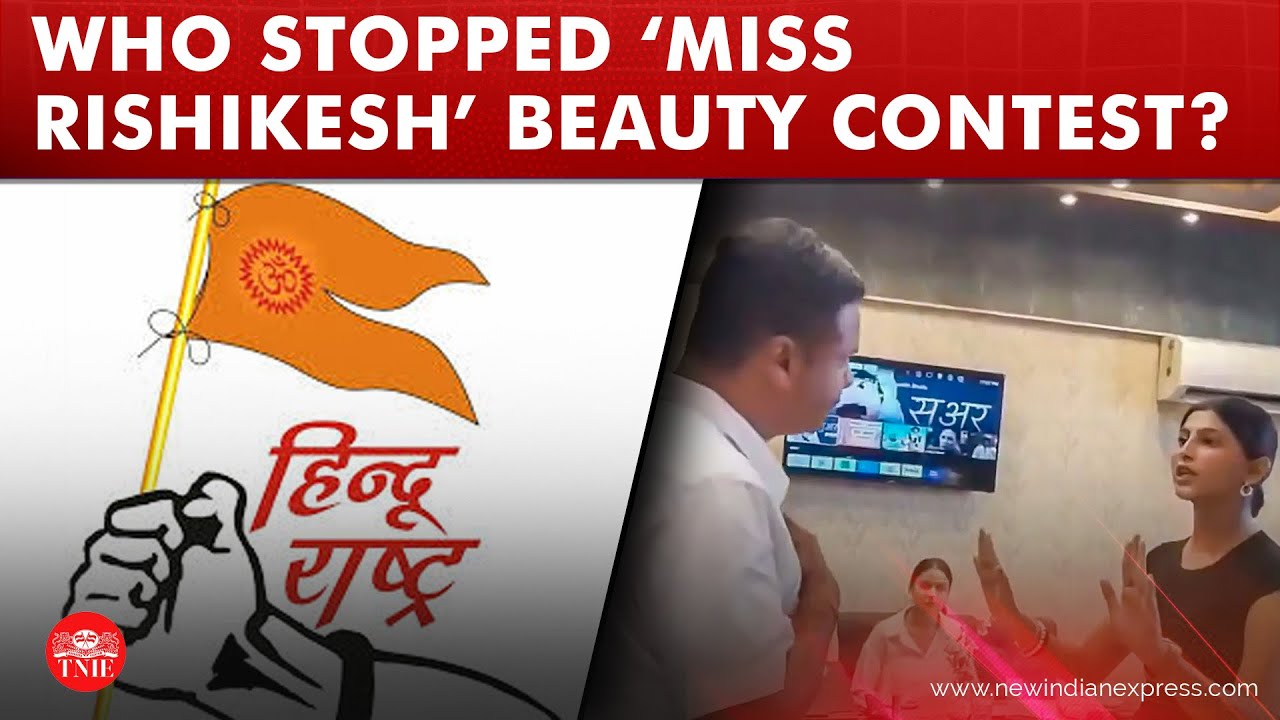 'Don't spoil Rishikesh's culture': Right-wing group disrupts beauty pageant rehearsal