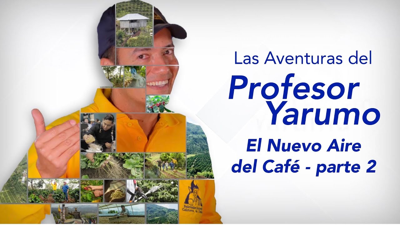 LAS AVENTURAS DEL PROFESOR YARUMO: EL NUEVO AIRE DEL CAFÉ PARTE DOS