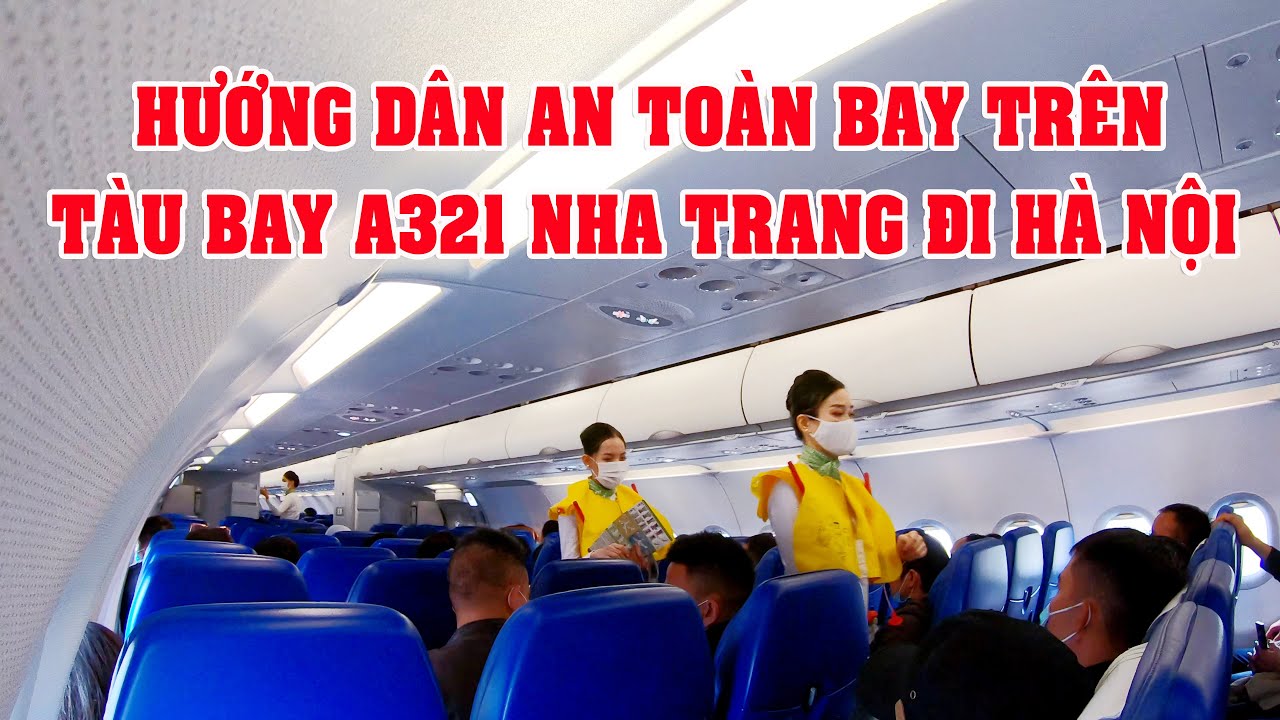 TIẾP VI&Ecirc;N H&Agrave;NG KH&Ocirc;NG BAMBOO AIRWAYS HƯỚNG DẪN AN TO&Agrave;N BAY TR&Ecirc;N T&Agrave;U BAY A321 TỪ NHA TRANG ĐI H&Agrave; NỘI