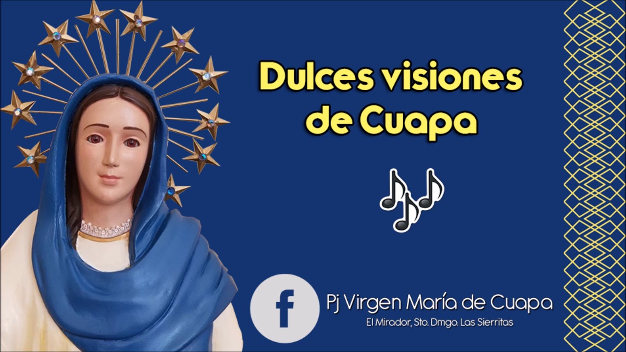 Dulces Visiones de Cuapa - Canto a la Virgen de Cuapa