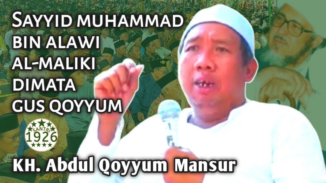 Sayyid Muhammad bin Alawi Al-Maliki Dimata Gus Qoyyum | KH. Abdul Qoyyum Mansur
