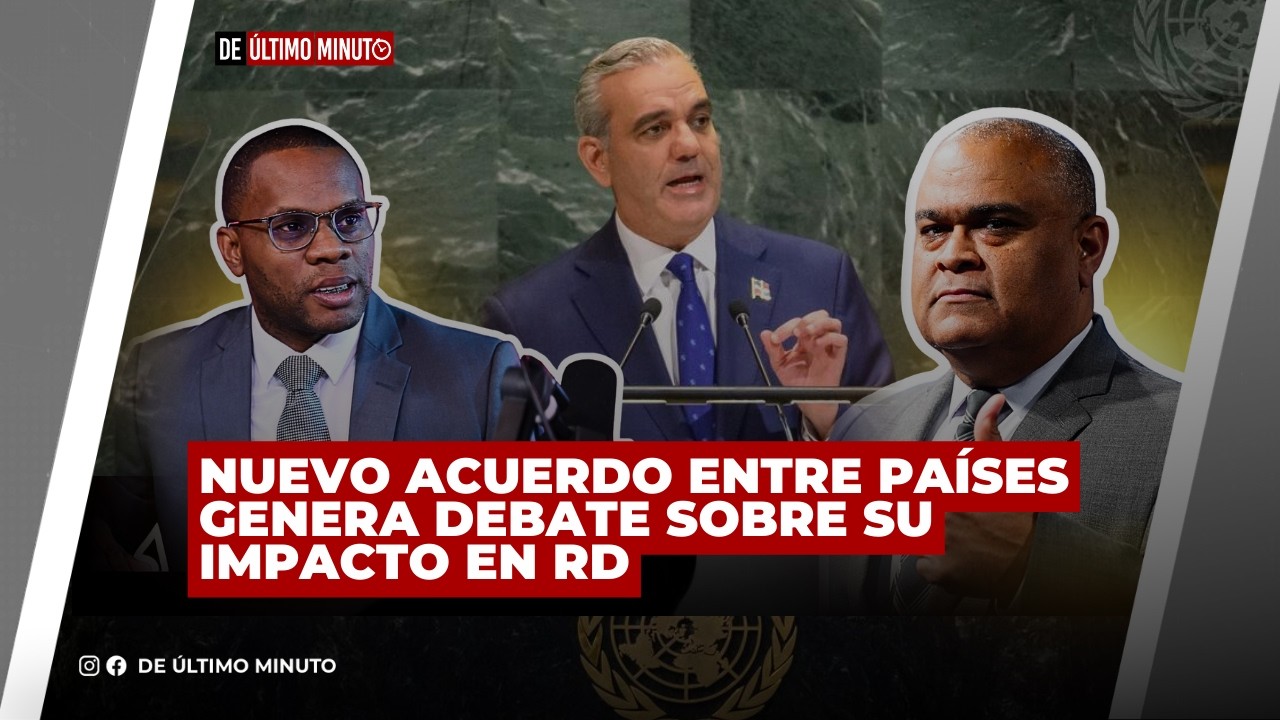 NUEVO ACUERDO ENTRE PAÍSES GENERA DEBATE SOBRE SU IMPACTO EN RD