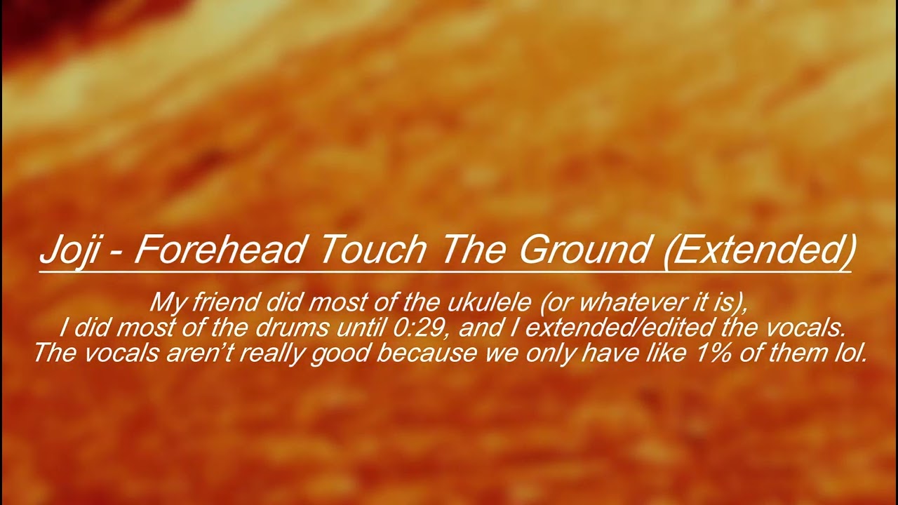 Joji - Forehead Touch The Ground (EXTENDED REMASTER)