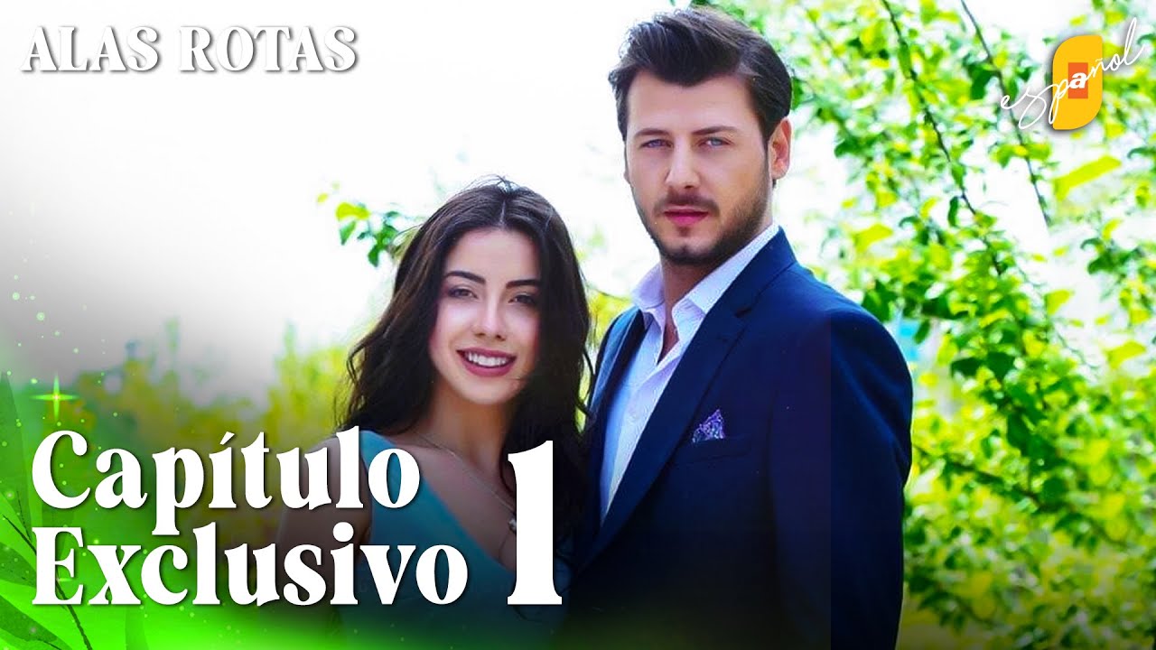 Alas Rotas | Kanatsiz Kuslar - Capítulo Exclusivo 1 | Doblado al Español