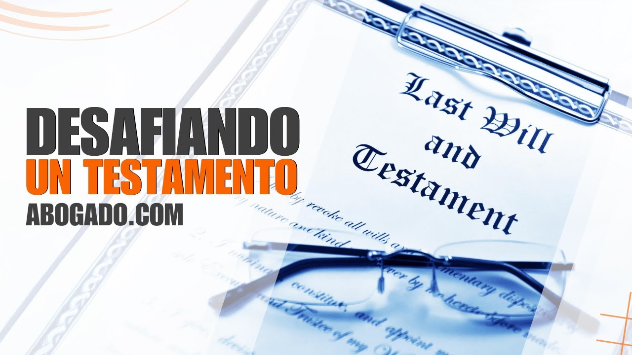 Desafiando un testamento