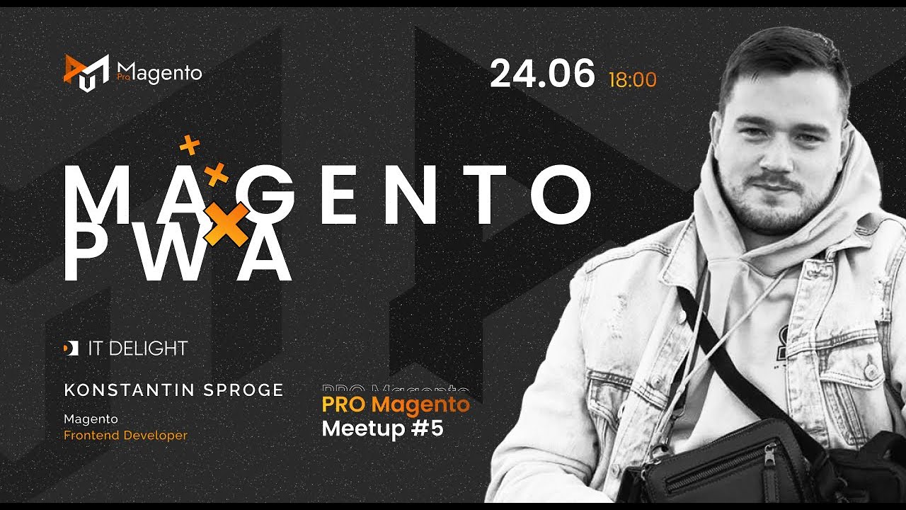 Pro Magento MeetUp #5 - Magento + PWA