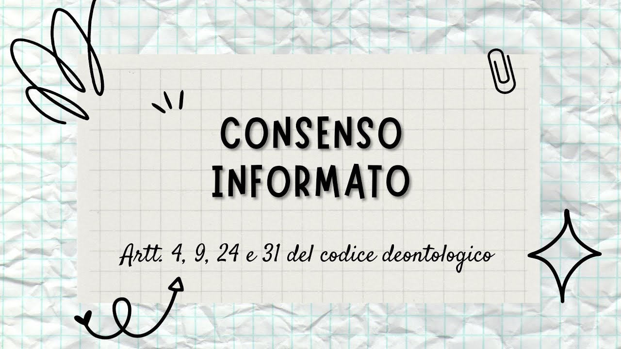 CONSENSO INFORMATO: artt. 4, 9, 24 e 31 del Codice Deontologico
