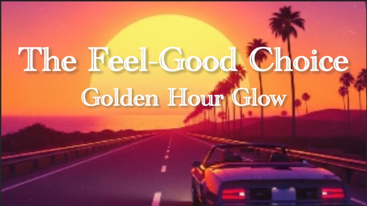 Golden Hour Glow -The Feel Good Choice  ( Lyrics )