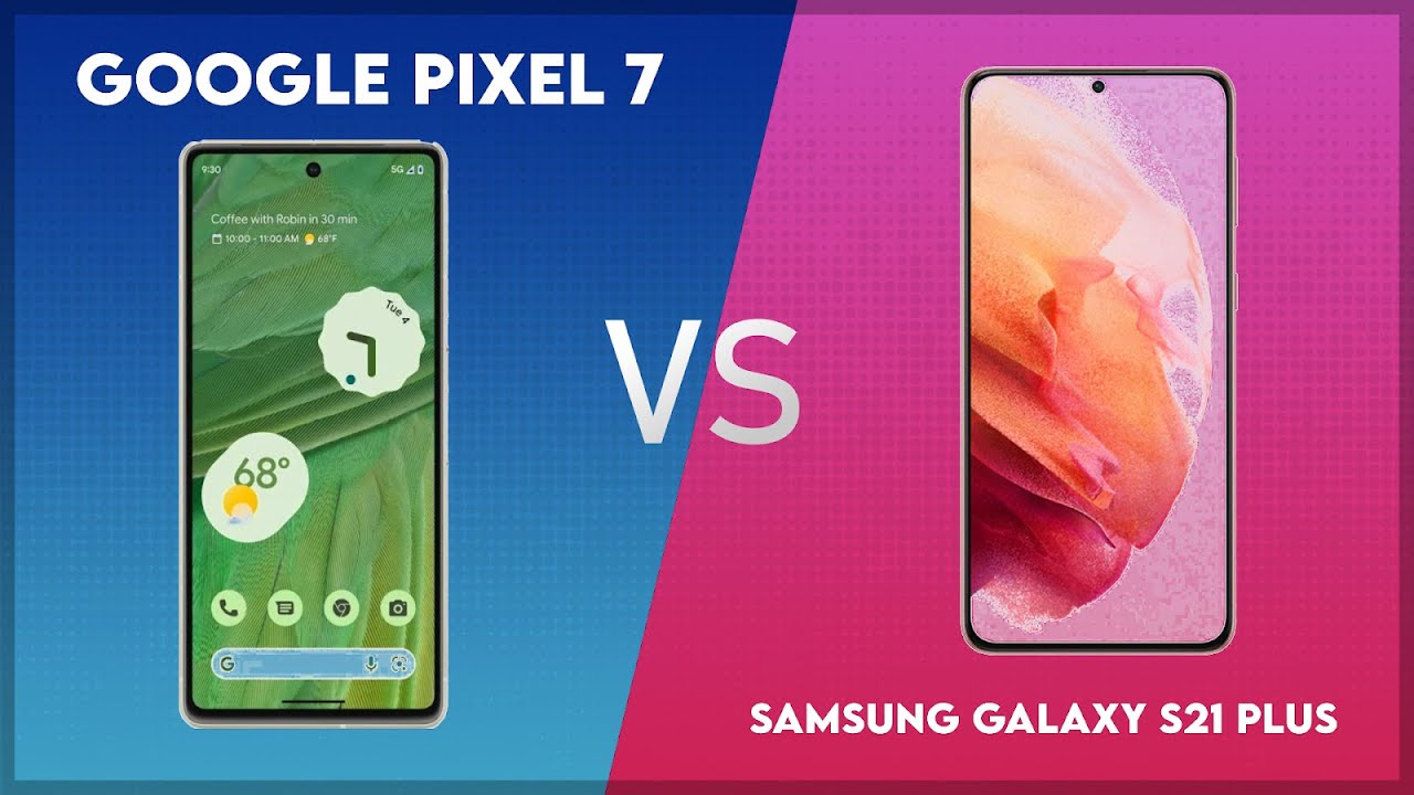 Google Pixel 7 vs Samsung Galaxy S21 Plus Technical Comparison