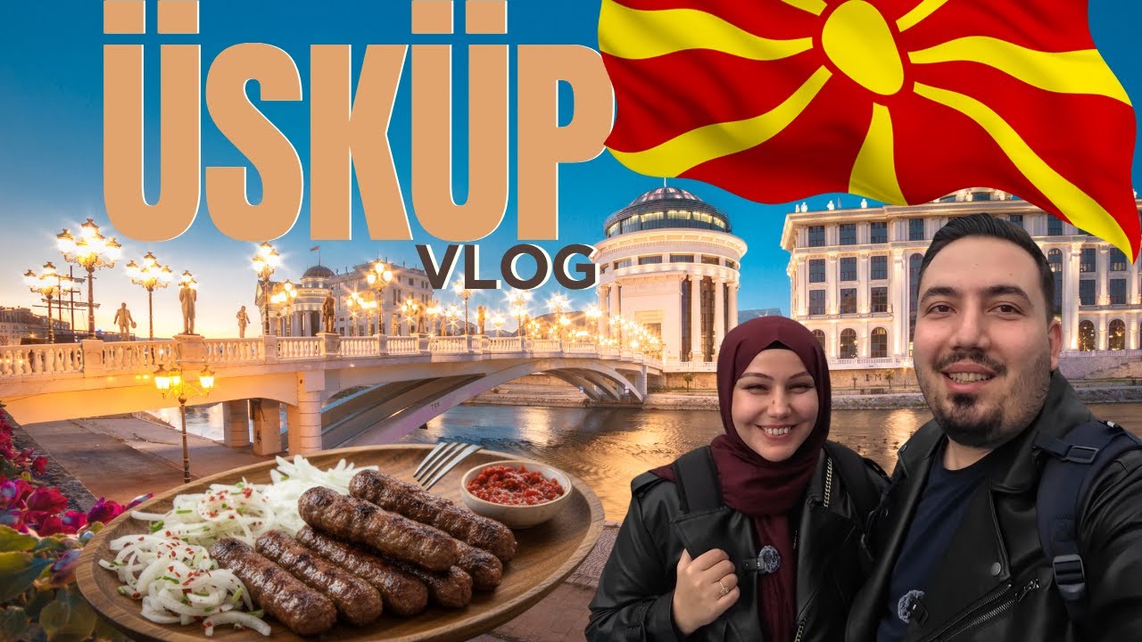 BAŞKENT ÜSKÜP'TE BİR GÜN - KUZEY MAKEDONYA VLOG