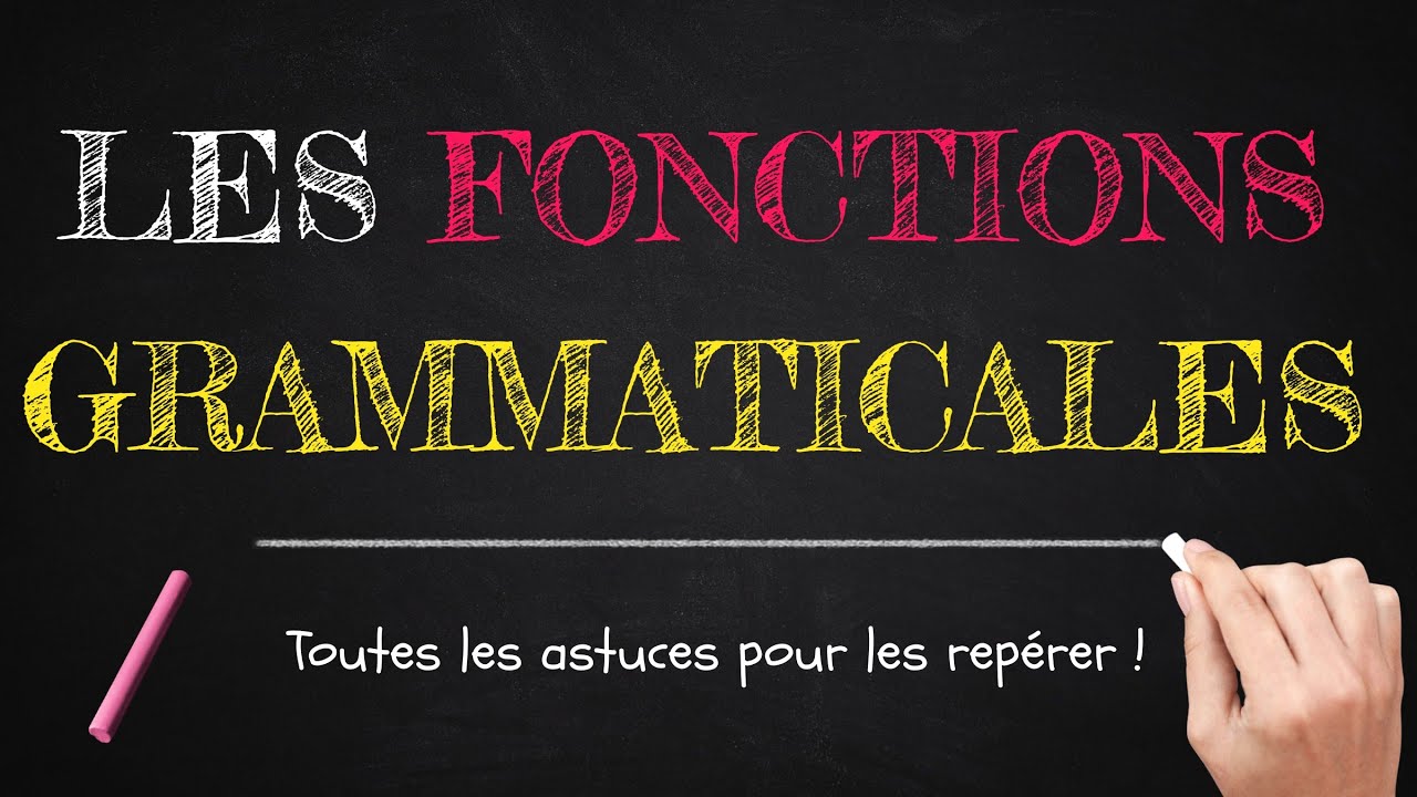 LES FONCTIONS GRAMMATICALES- Toutes les astuces pour les reconnaître facilement