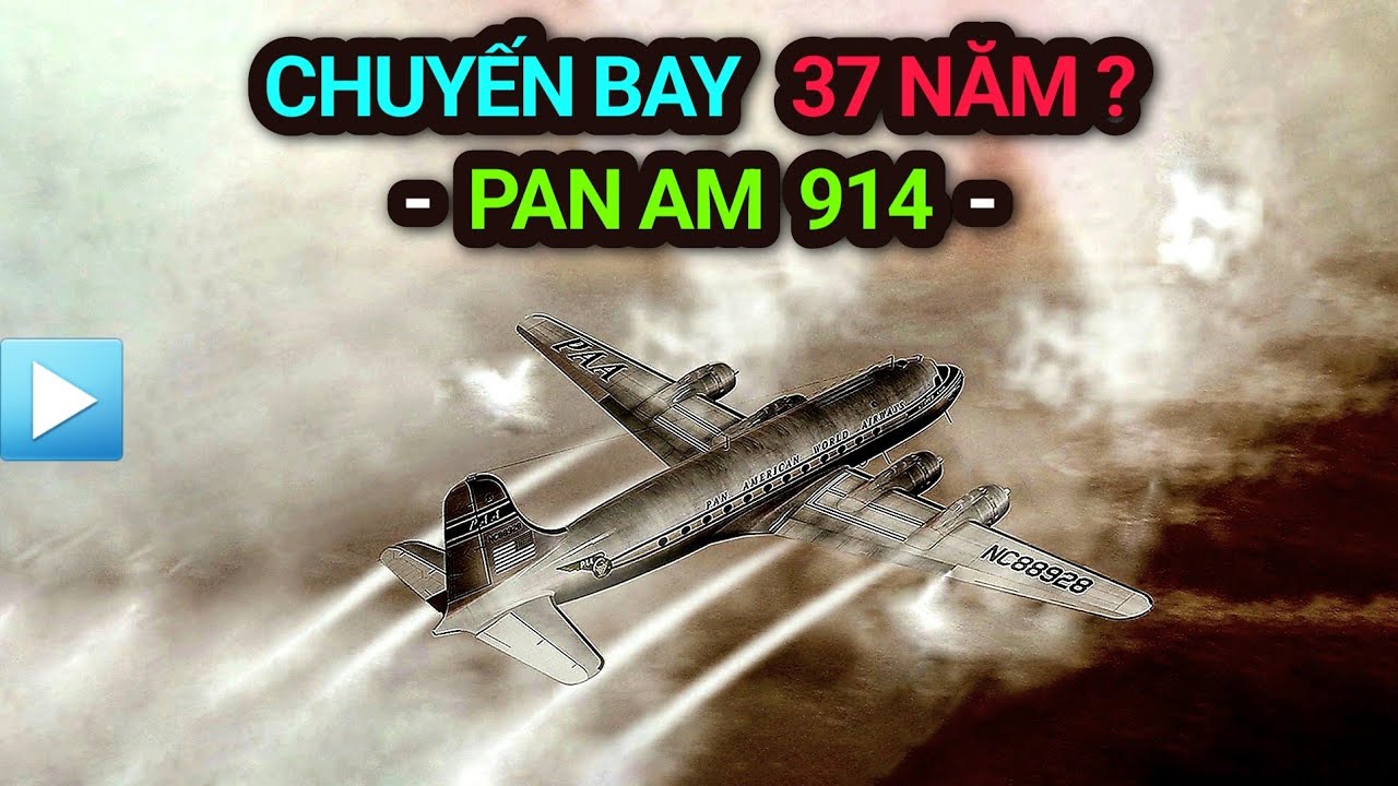 CHUYẾN BAY K&Eacute;O D&Agrave;I 37 NĂM? | Pan Am 914 - 1955