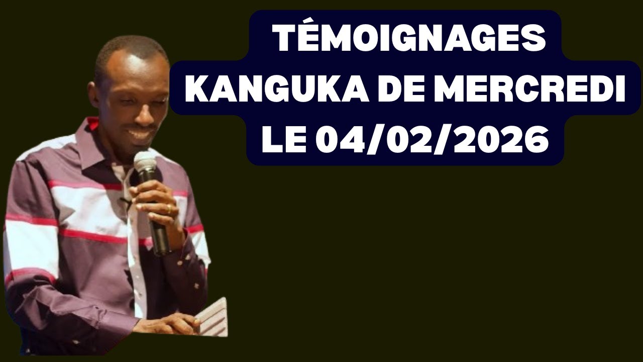 TÉMOIGNAGES KANGUKA DE MERCREDI LE 04/02/2026 avec CHRIS NDIKUMANA