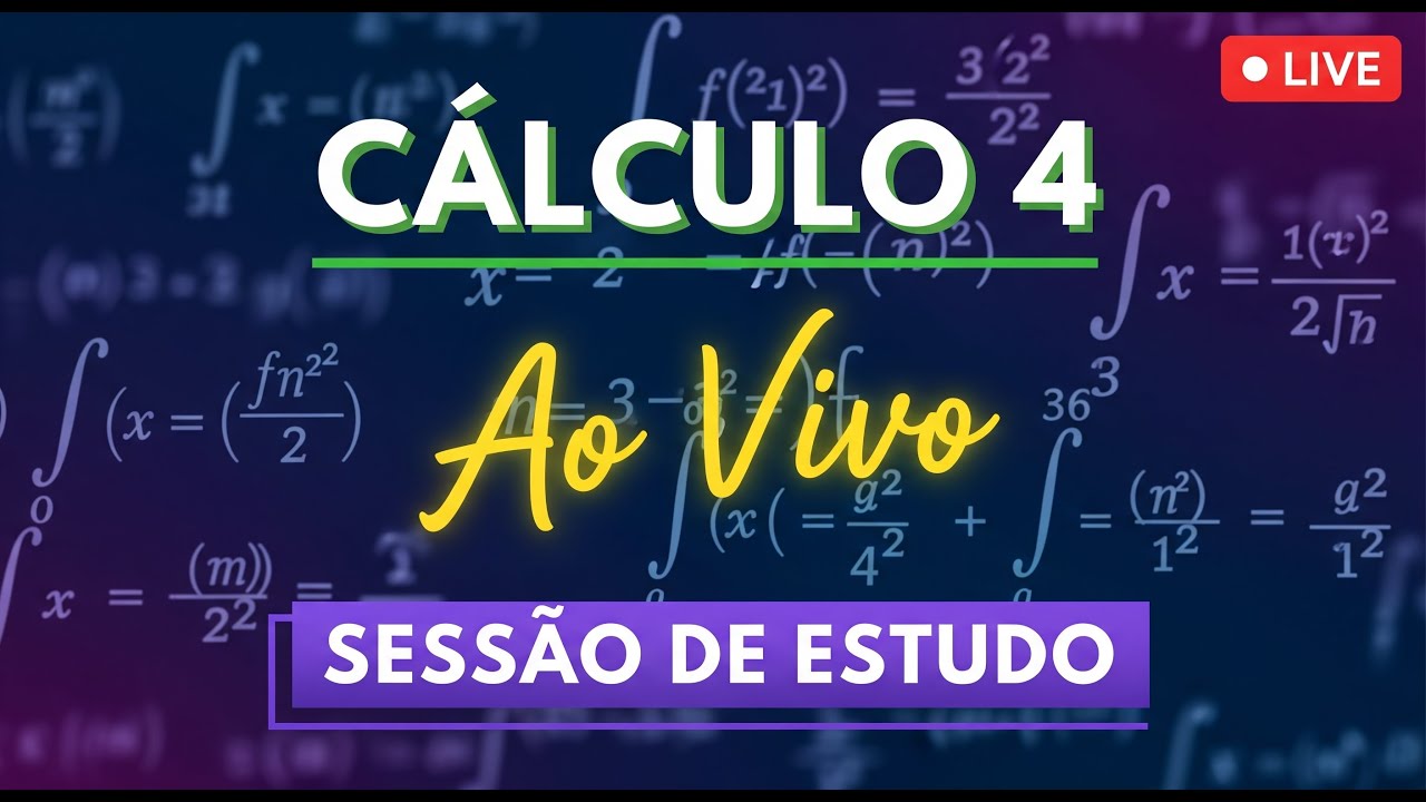 Sessão de Estudo 10: Cálculo IV CEDERJ