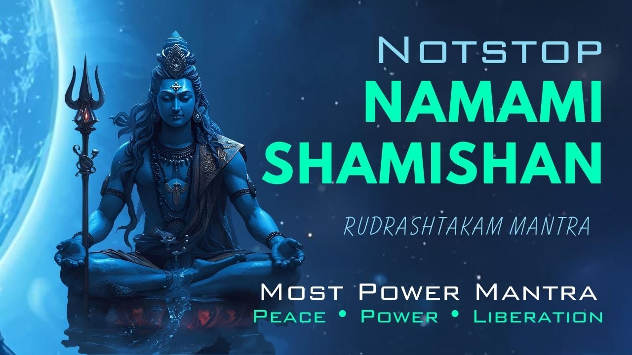 NAMAMI SHAMISHAN - RUDRASHTAKAM MANTRA - SHIVA POWER MANTRA 