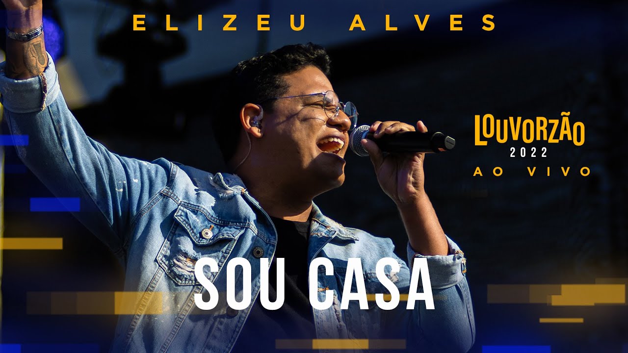 Elizeu Alves - Sou Casa - Louvorzão 93 (Ao Vivo) - 2022