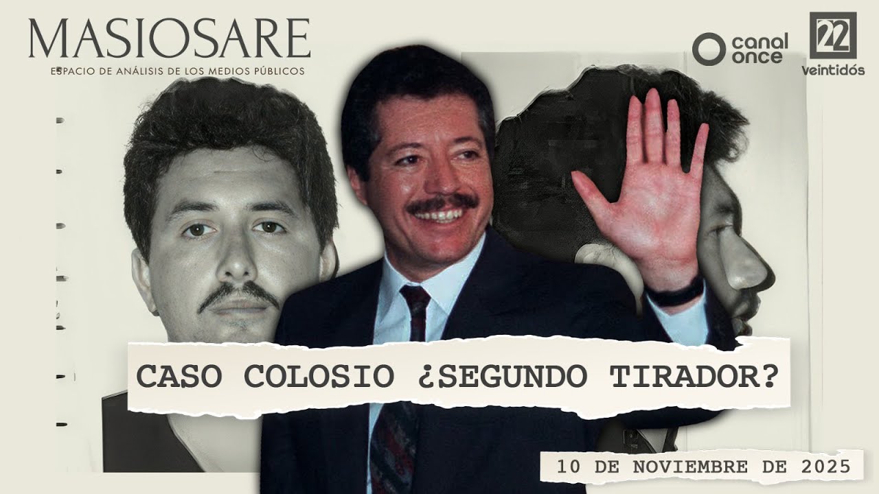 Masiosare - Periodismo: Caso Colosio &iquest;segundo tirador? (10/11/2025)