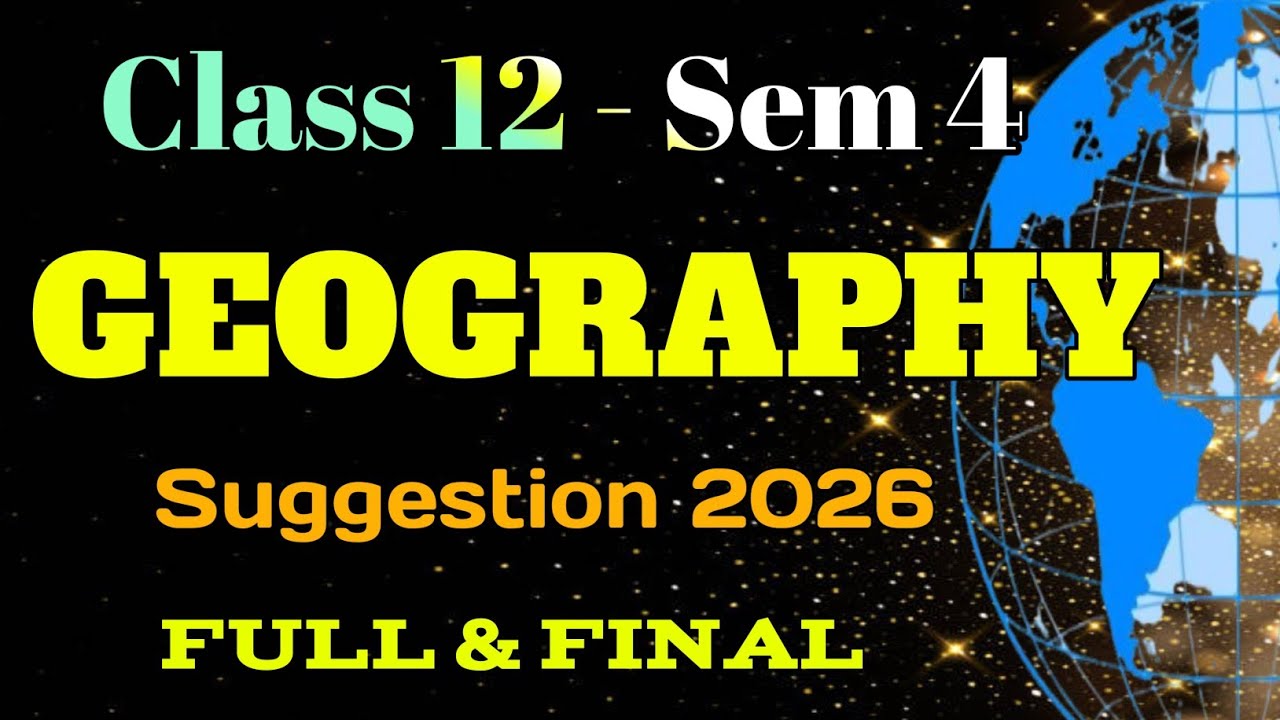 Class 12 semester IV Geography suggestion hs 2026 || Geography suggestion class 12 4th semester 2026