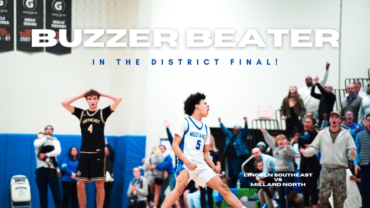 SOPHOMORE HITS BUZZER BEATER TO SEND TEAM TO STATE! #9 MILLARD NORTH VS LINCOLN SOUTHEAST