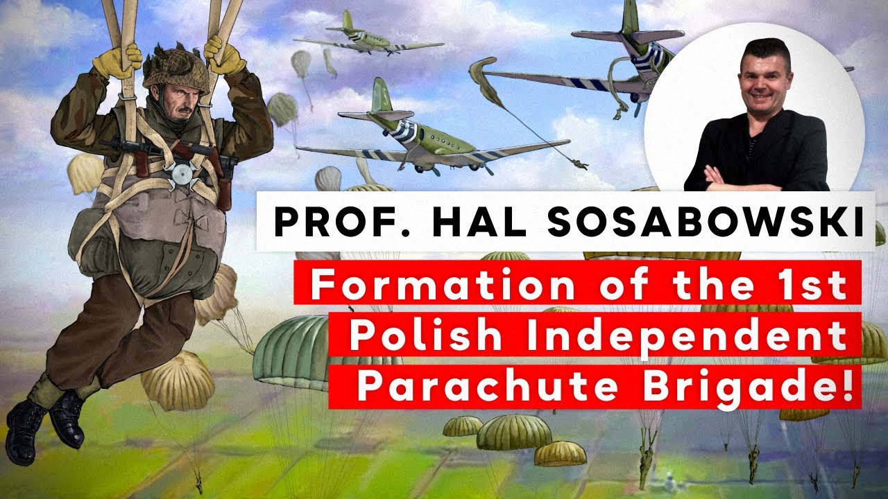 Formation of the 1st Polish Independent Parachute Brigade! Lecture by Prof. Hal Sosabowski.
