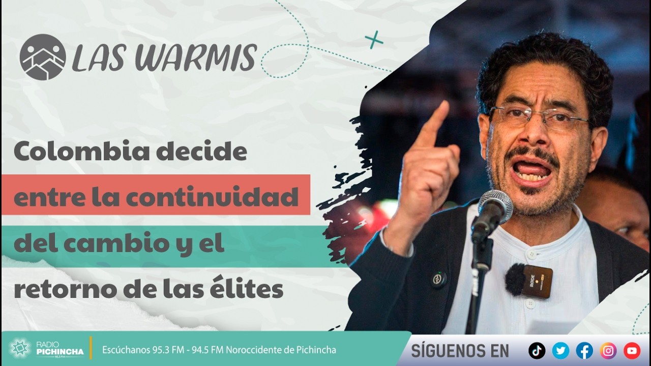 Las Warmis I Colombia decide entre la continuidad del cambio y el retorno de las élites