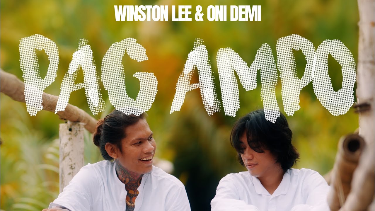 PAG AMPO - Winston Lee ft. ONI DEMI ( Music video lyrics)