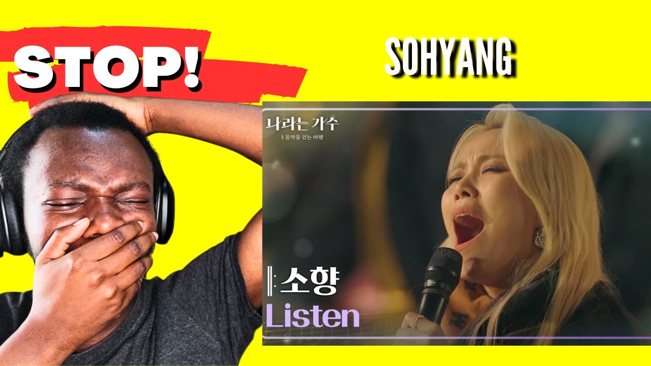 AFRICAN BOY REACTS to Sohyang - Listen 나라는 가수Moving Voices Reaction