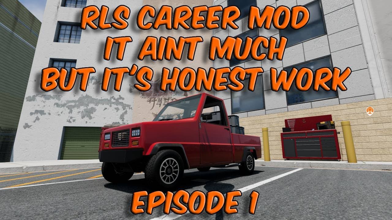 RLS Career Mod - It Ain't Much But It's Honest Work - Episode 1