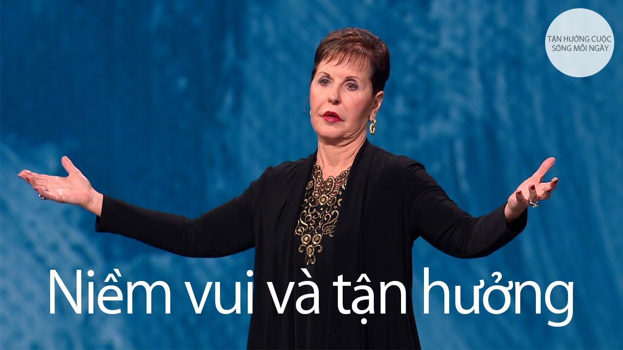 Niềm vui và tận hưởng | Joyce Meyer