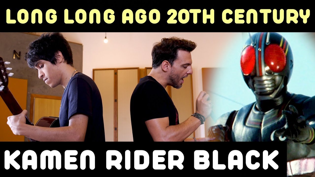 Long Long Ago 20th Century (Kamen Rider Black)・Ricardo Cruz