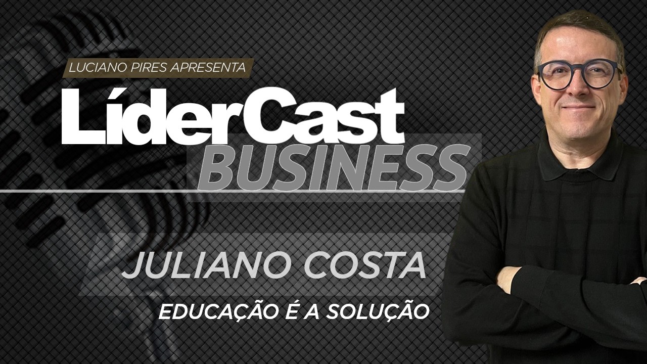 LíderCast 4012 - Juliano Costa - Educação é a solução