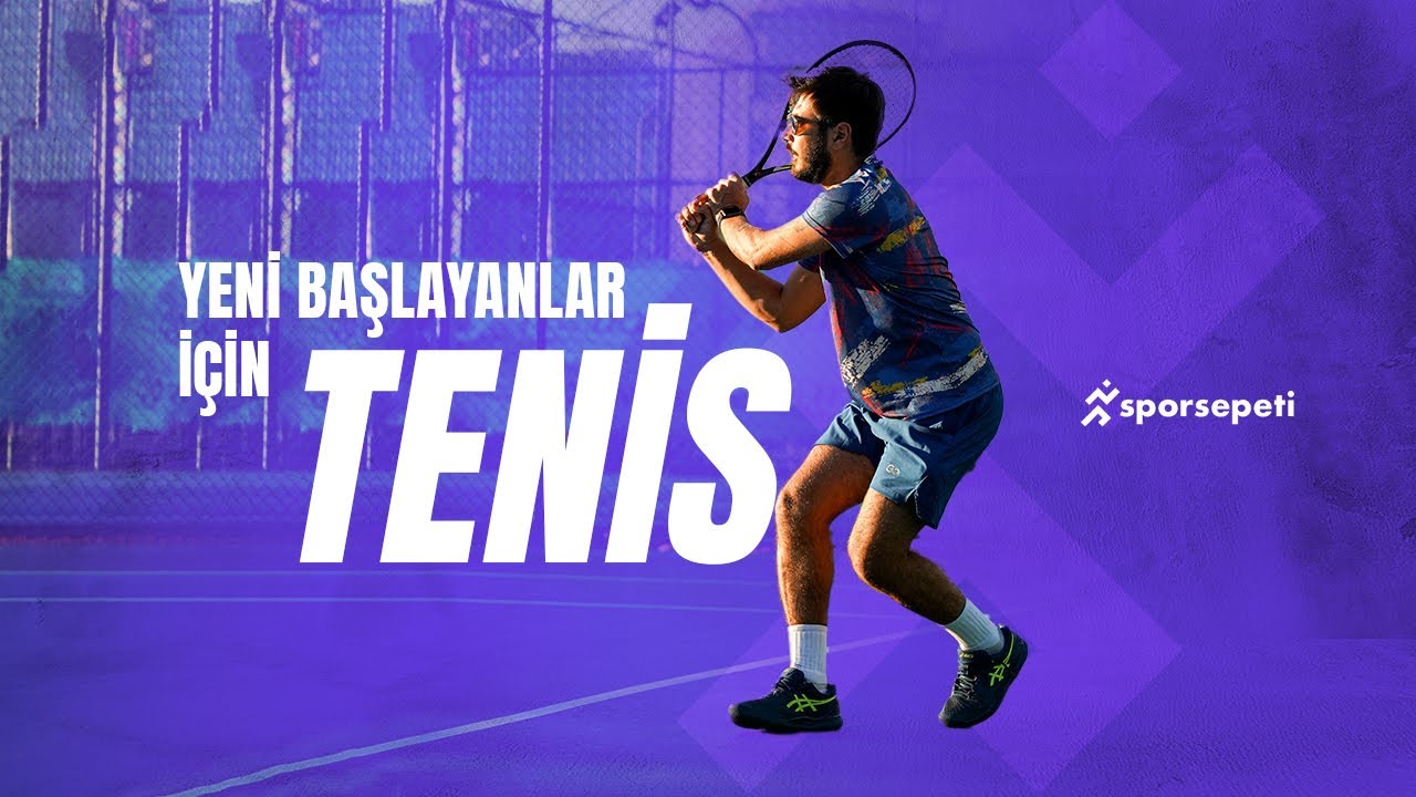 YENİ BAŞLAYANLAR İÇİN TENİS
