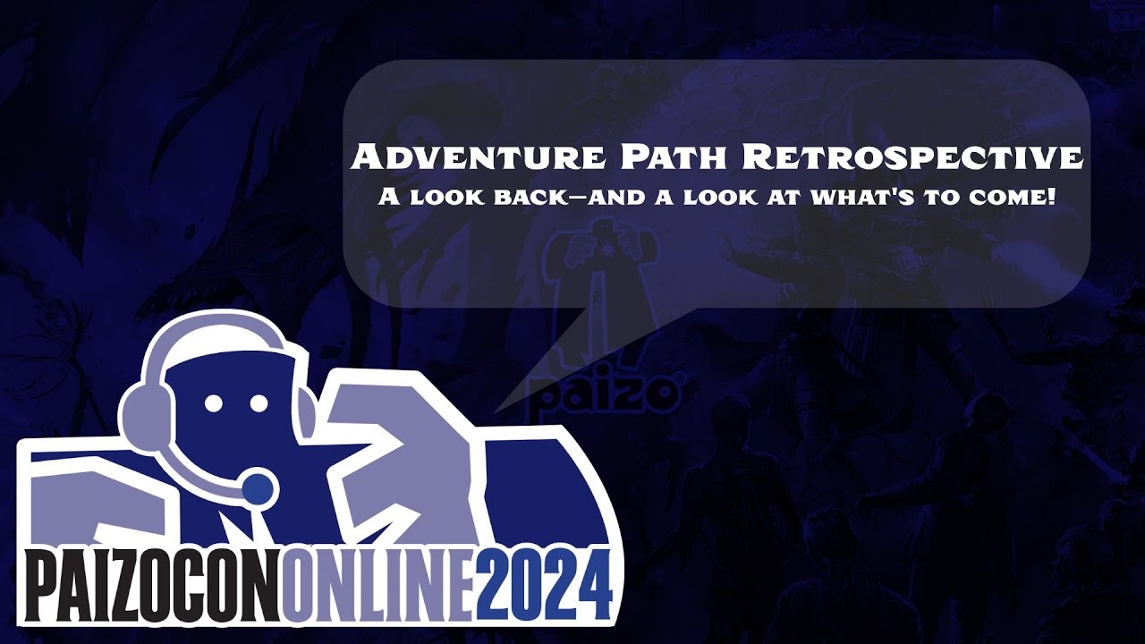 PaizoCon 2024: Adventure Path Retrospective