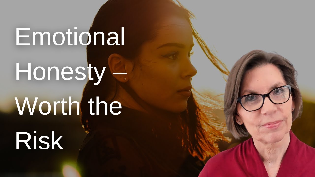 Emotional Honesty &ndash; Worth the Risk