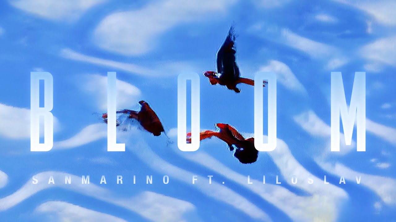 SanMarino - Bloom (ft. Liloslav)