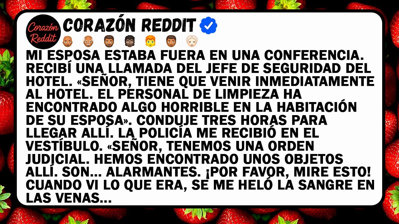 MI ESPOSA ESTABA FUERA EN UNA CONFERENCIA. RECIBÍ UNA LLAMADA DEL JEFE DE SEGURIDAD DEL HOTEL.«SEÑOR