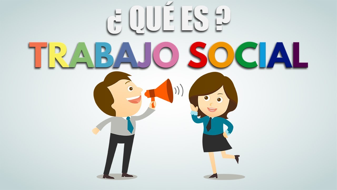 &iquest; QU&Eacute; ES EL TRABAJO SOCIAL?