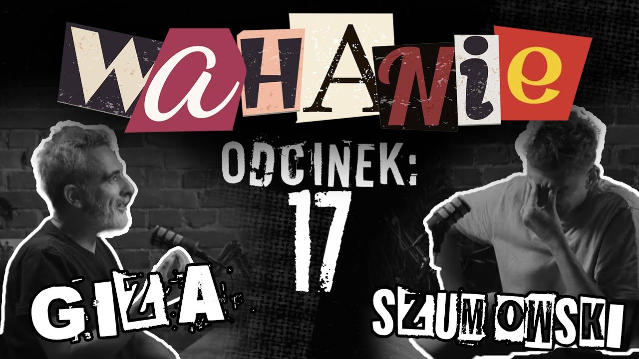 Wahanie podcast Szumowskiego i Gizy odc. 17