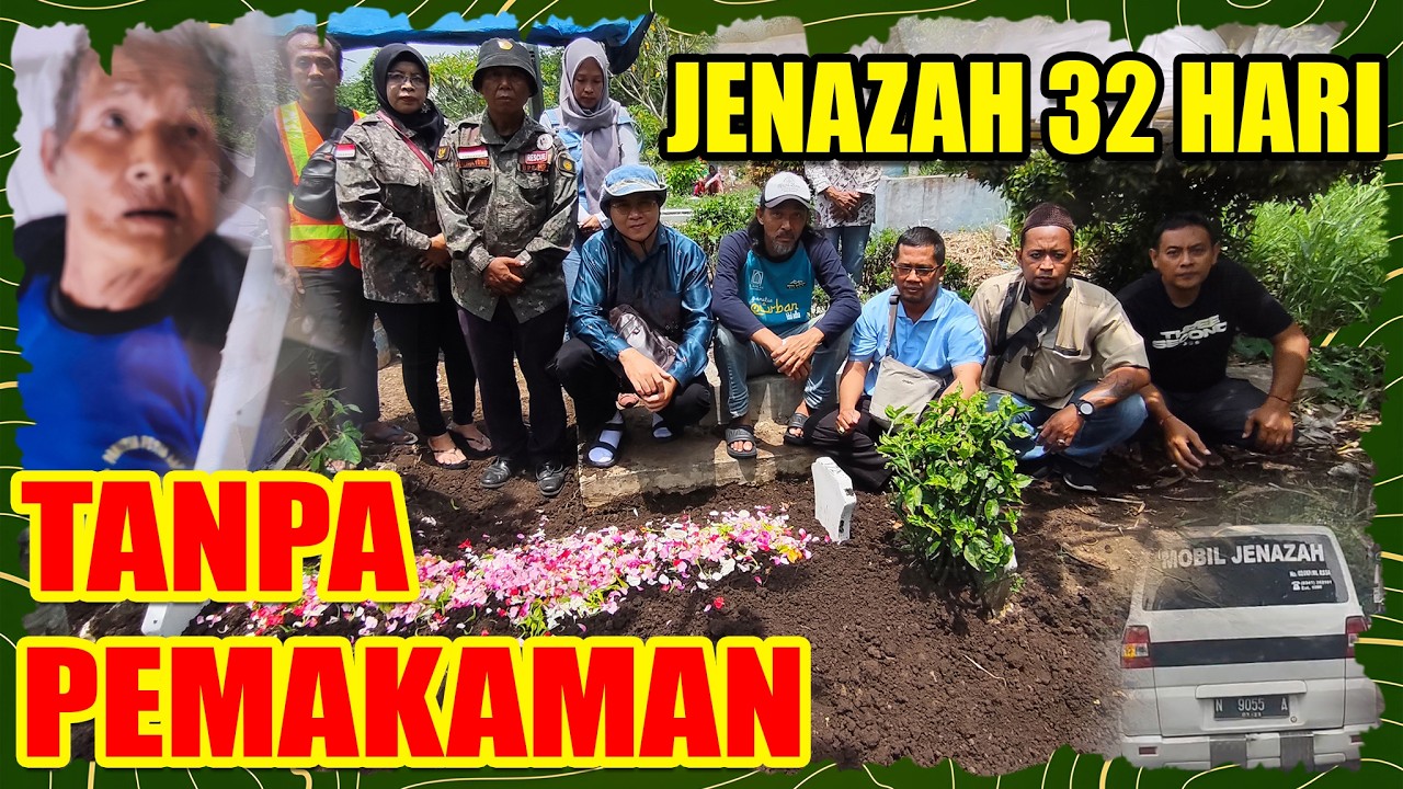 JENAZAH 32 HARI TANPA PEMAKAMAN