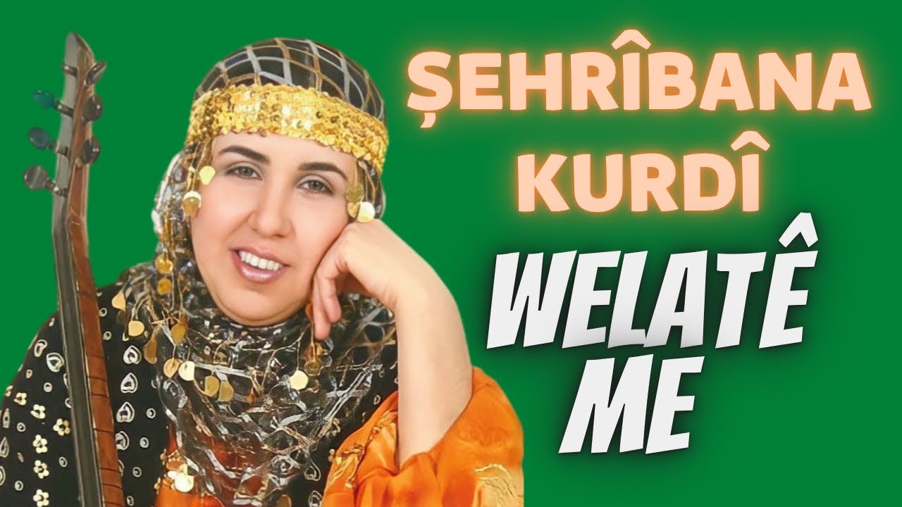 Şehr&icirc;bana Kurd&icirc; - Welat&ecirc; me
